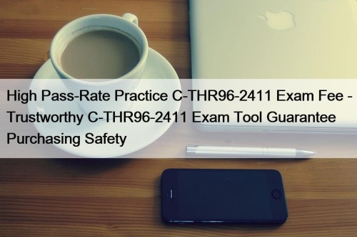 High Pass-Rate Practice C-THR96-2411 Exam Fee - Trustworthy ...