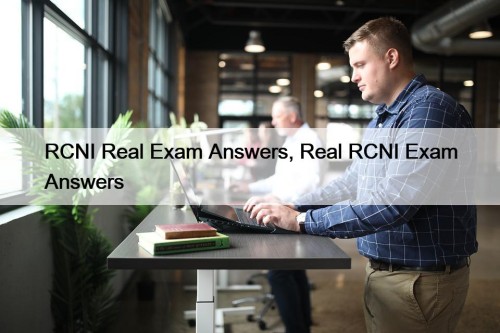 RCNI Real Exam Answers, Real RCNI Exam Answers