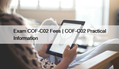 Exam COF-C02 Fees | COF-C02 Practical Information