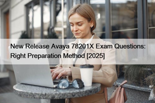 New Release Avaya 78201X Exam Questions: Right Preparation ...